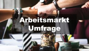 Arbeitsmarkt Umfrage